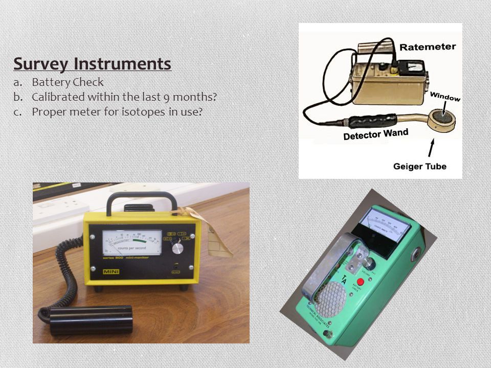 Survey Instruments a.Battery Check b.Calibrated within the last 9 months.