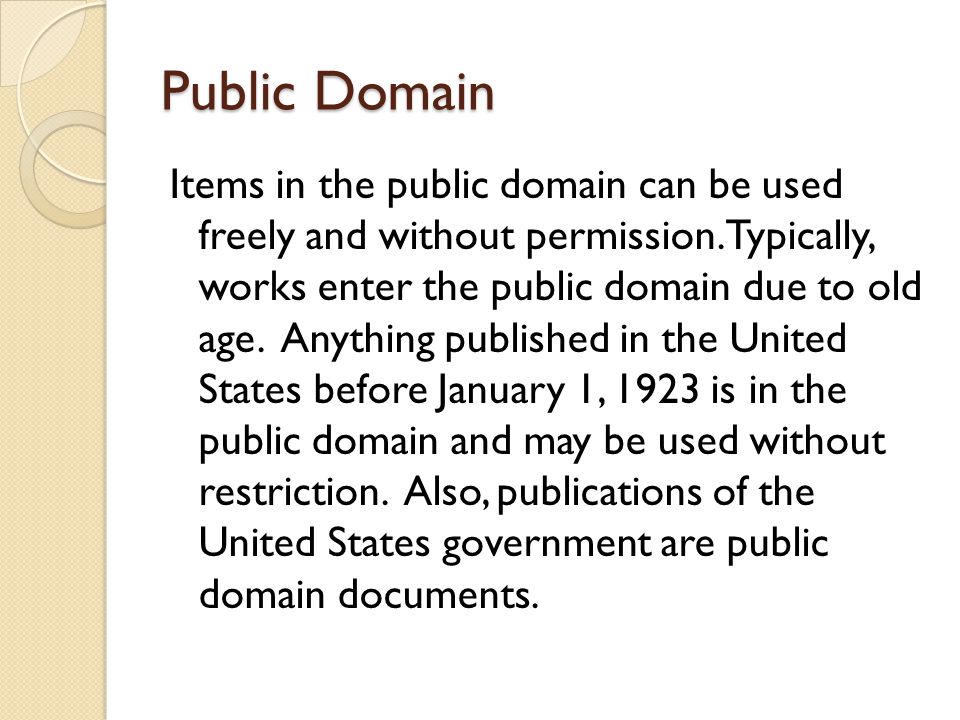 Public Domain Items in the public domain can be used freely and without permission.