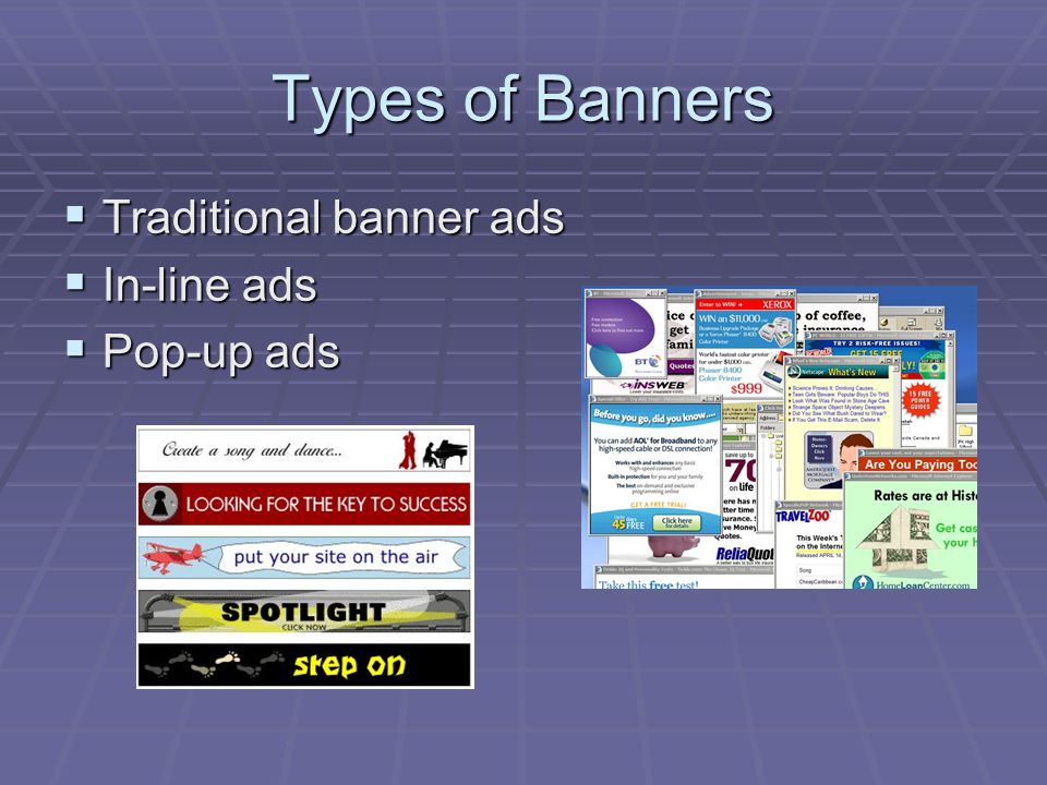 Types of Banners  Traditional banner ads  In-line ads  Pop-up ads