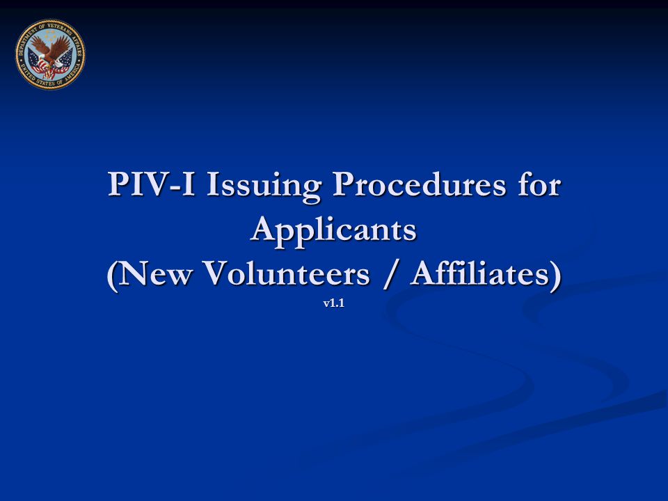 PIV-I Issuing Procedures for Applicants (New Volunteers / Affiliates) v1.1