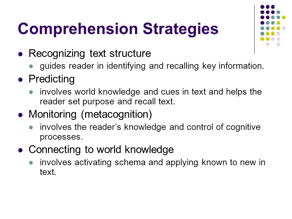 Comprehension Strategies Recognizing text structure guides reader in identifying and recalling key information.