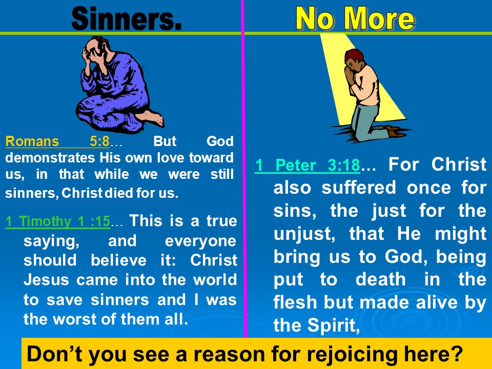 Romans 5:8… But God demonstrates His own love toward us, in that while we were still sinners, Christ died for us.
