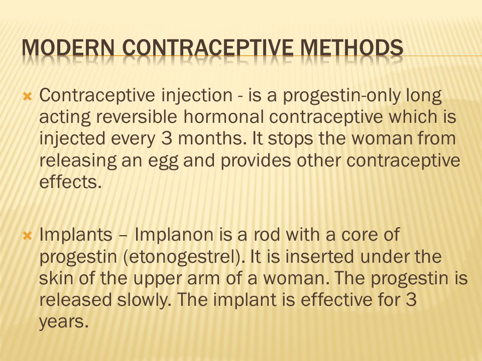  Contraceptive injection - is a progestin-only long acting reversible hormonal contraceptive which is injected every 3 months.