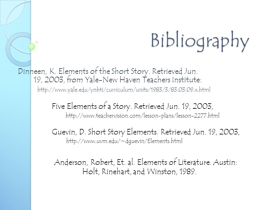 Bibliography Dinneen, K. Elements of the Short Story.