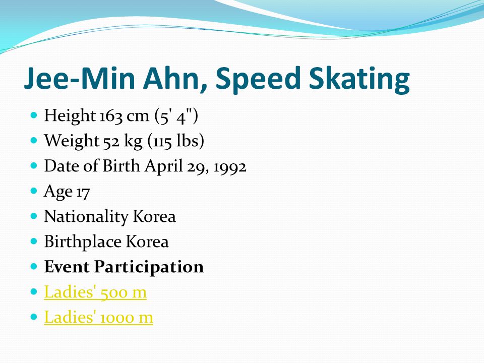 Jee-Min Ahn, Speed Skating Height 163 cm (5' 4") Weight 52 kg (11...