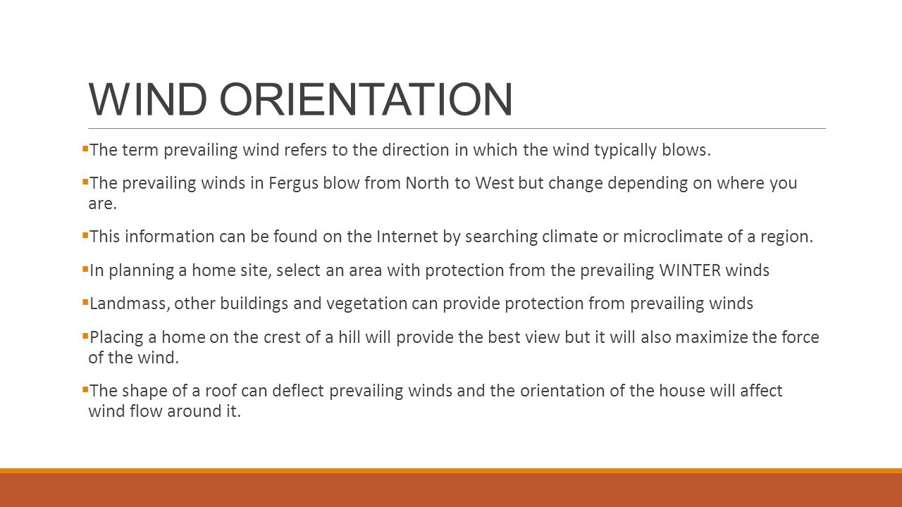 WIND ORIENTATION  The term prevailing wind refers to the direction in which the wind typically blows.