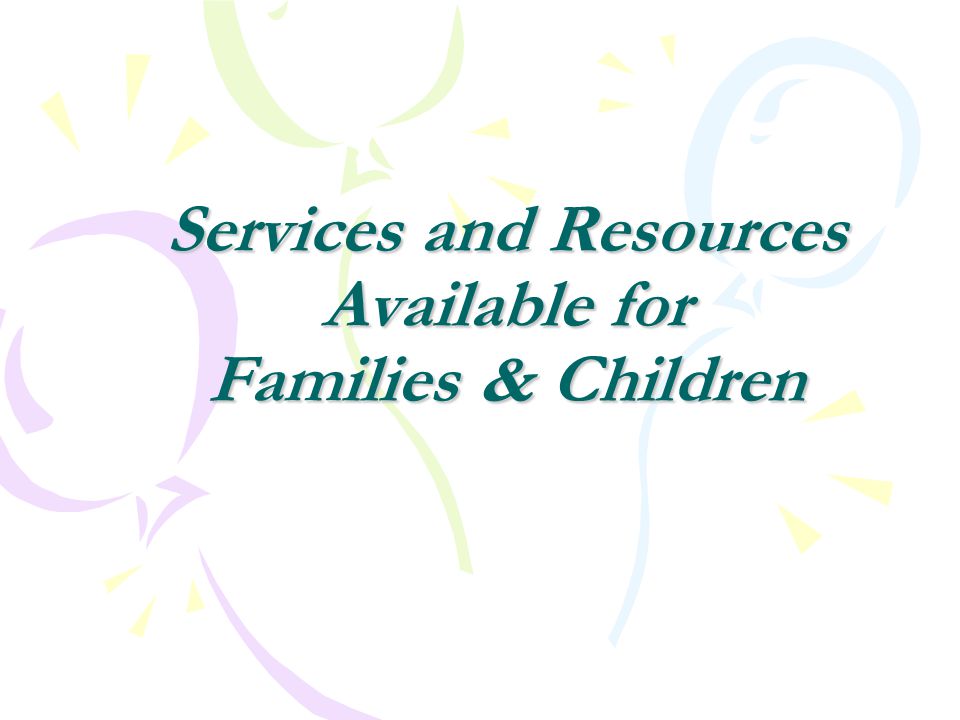Services and Resources Available for Families & Children
