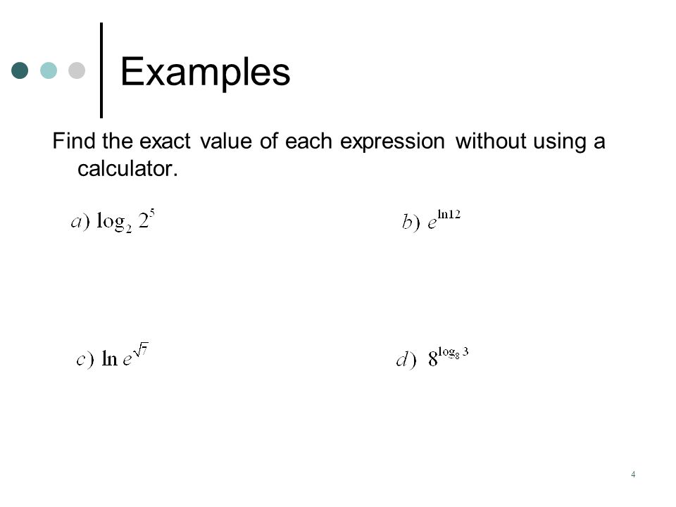 4 Examples Find the exact value of each expression without using a calculator.