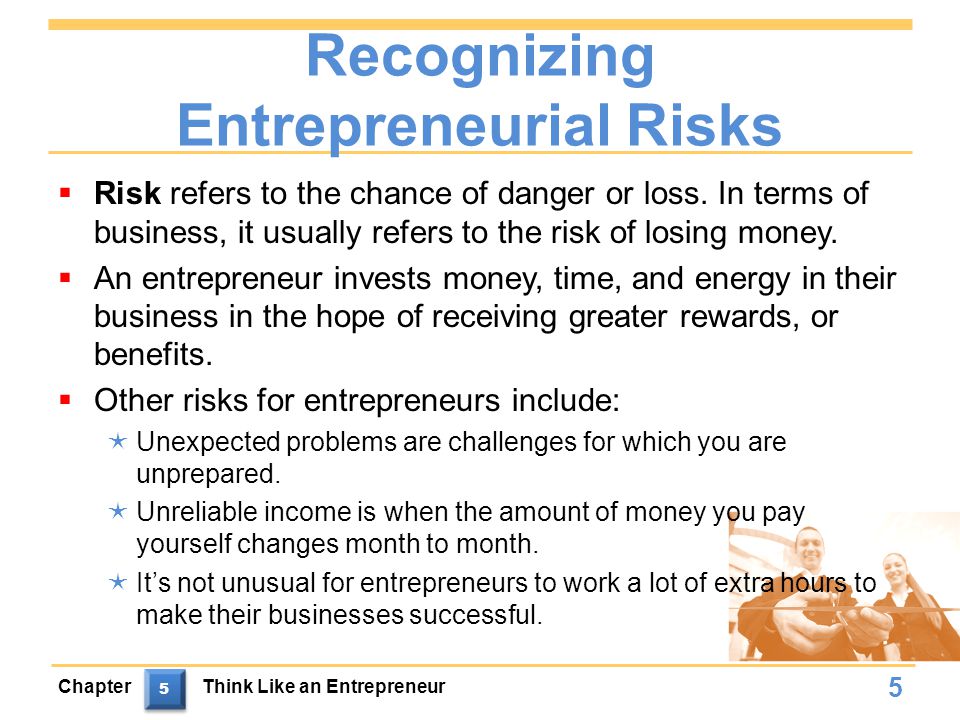 Recognizing Entrepreneurial Risks  Risk refers to the chance of danger or loss.