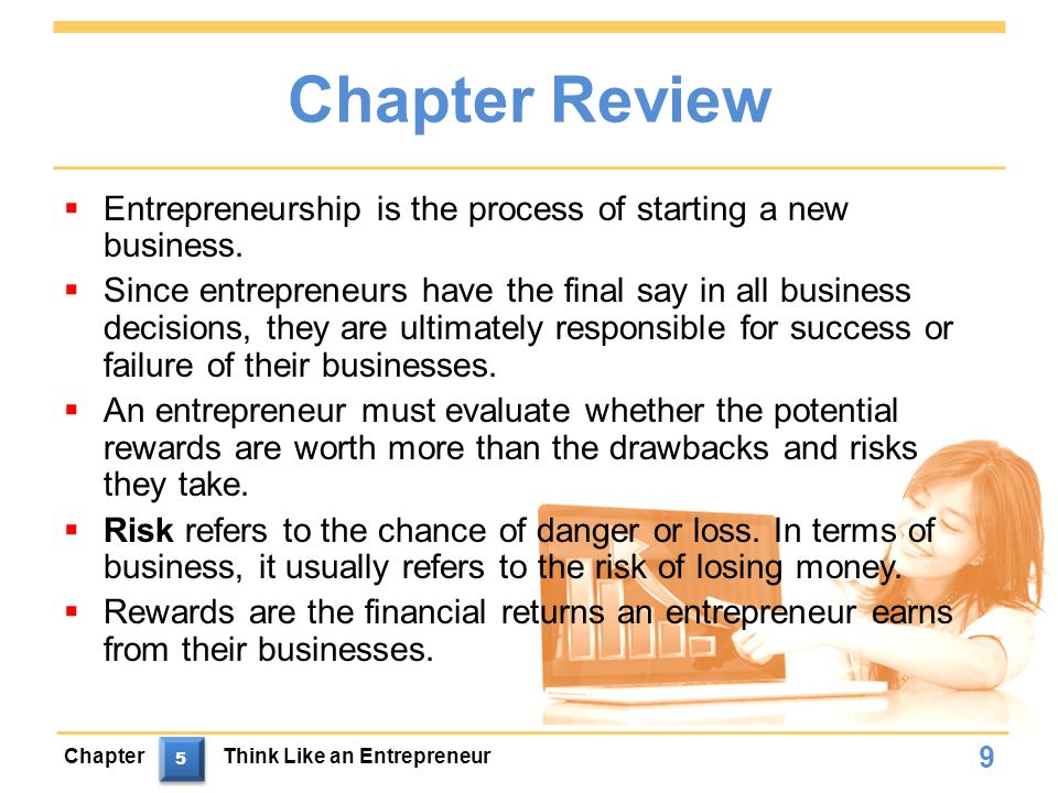 Chapter Review  Entrepreneurship is the process of starting a new business.