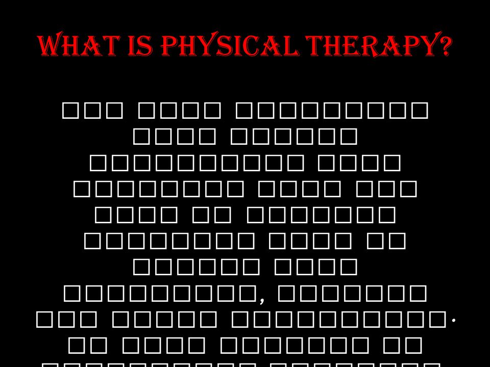 What is Physical Therapy.