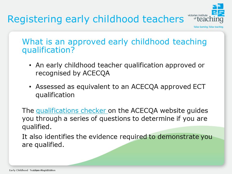 Early Childhood Teacher RegistrationSeptember 2014 Registering early childhood teachers What is an approved early childhood teaching qualification.