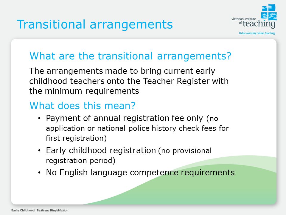 Early Childhood Teacher RegistrationSeptember 2014 Transitional arrangements What are the transitional arrangements.