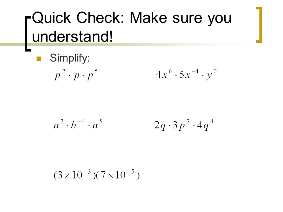 Quick Check: Make sure you understand! Simplify: