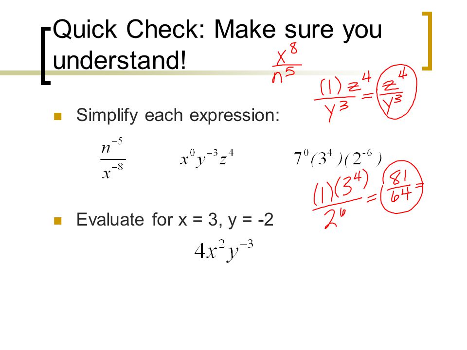 Quick Check: Make sure you understand! Simplify each expression: Evaluate for x = 3, y = -2
