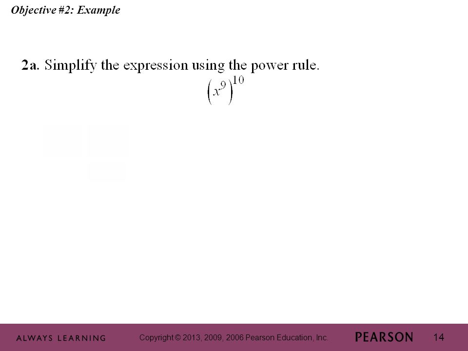 Copyright © 2013, 2009, 2006 Pearson Education, Inc. 14 Objective #2: Example