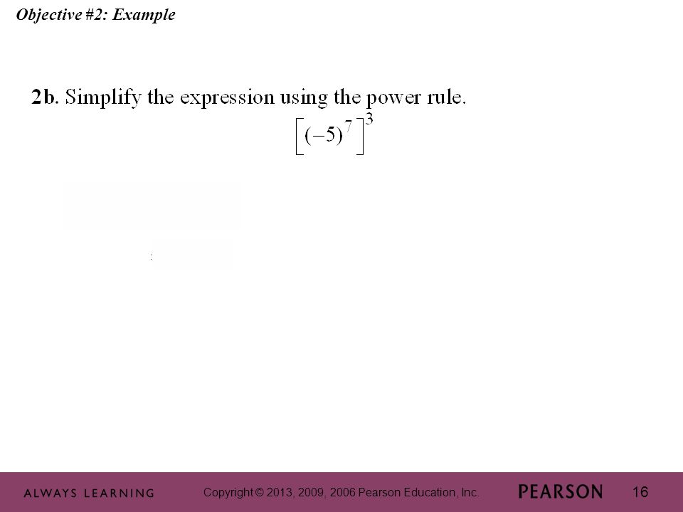 Copyright © 2013, 2009, 2006 Pearson Education, Inc. 16 Objective #2: Example