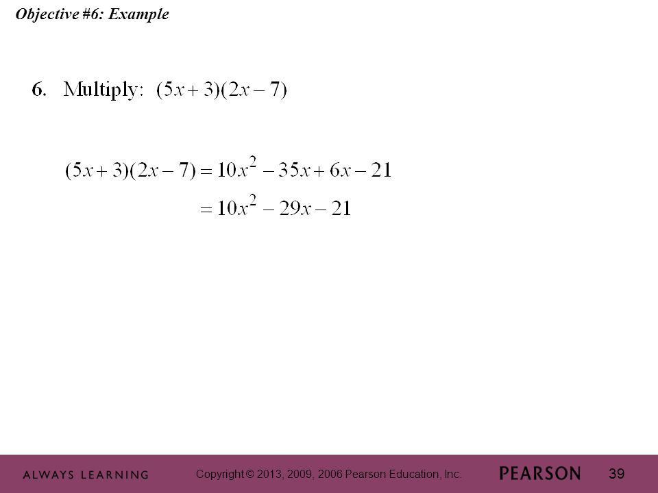Copyright © 2013, 2009, 2006 Pearson Education, Inc. 39 Objective #6: Example