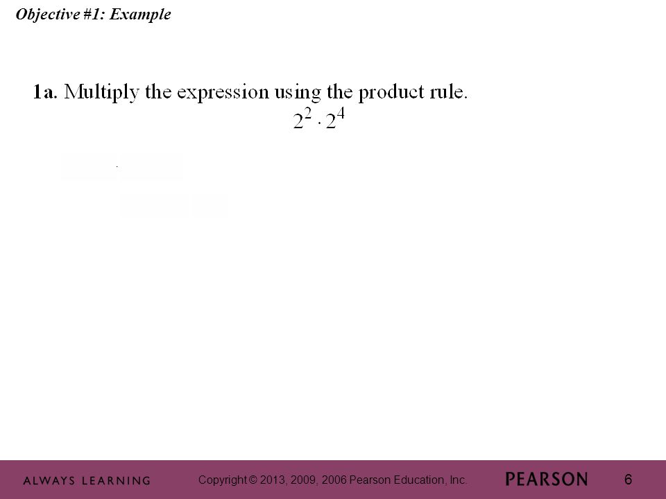 Copyright © 2013, 2009, 2006 Pearson Education, Inc. 6 Objective #1: Example