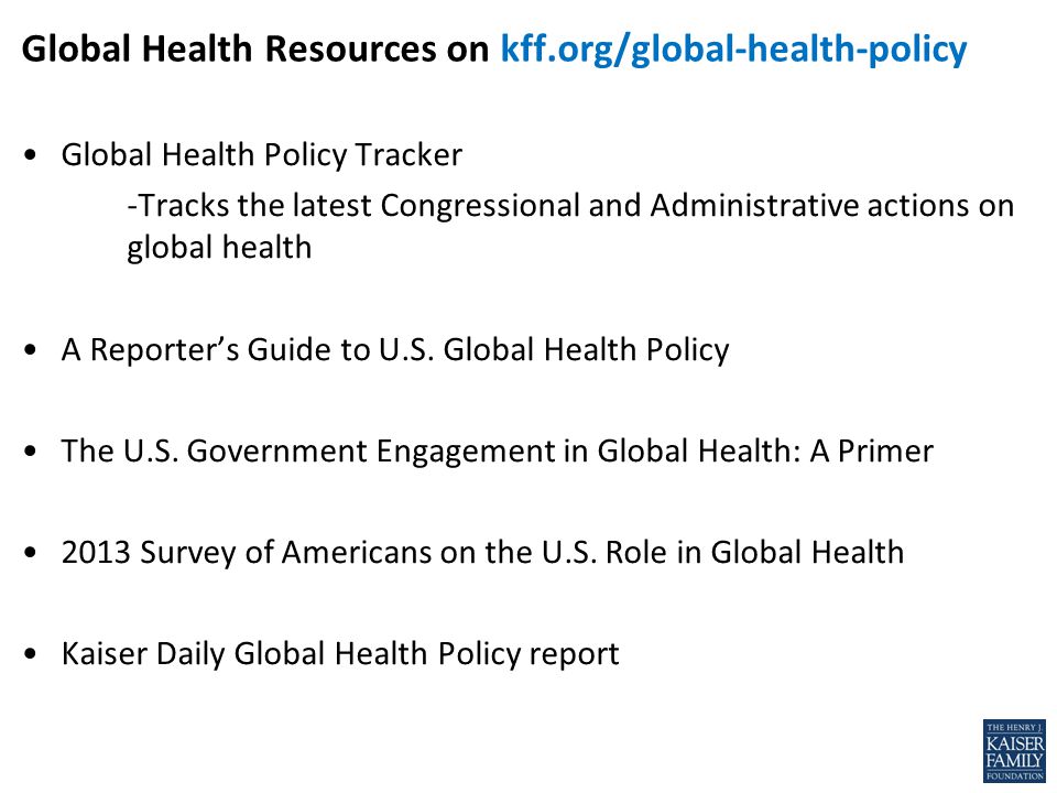 Global Health Policy Tracker -Tracks the latest Congressional and Administrative actions on global health A Reporter’s Guide to U.S.