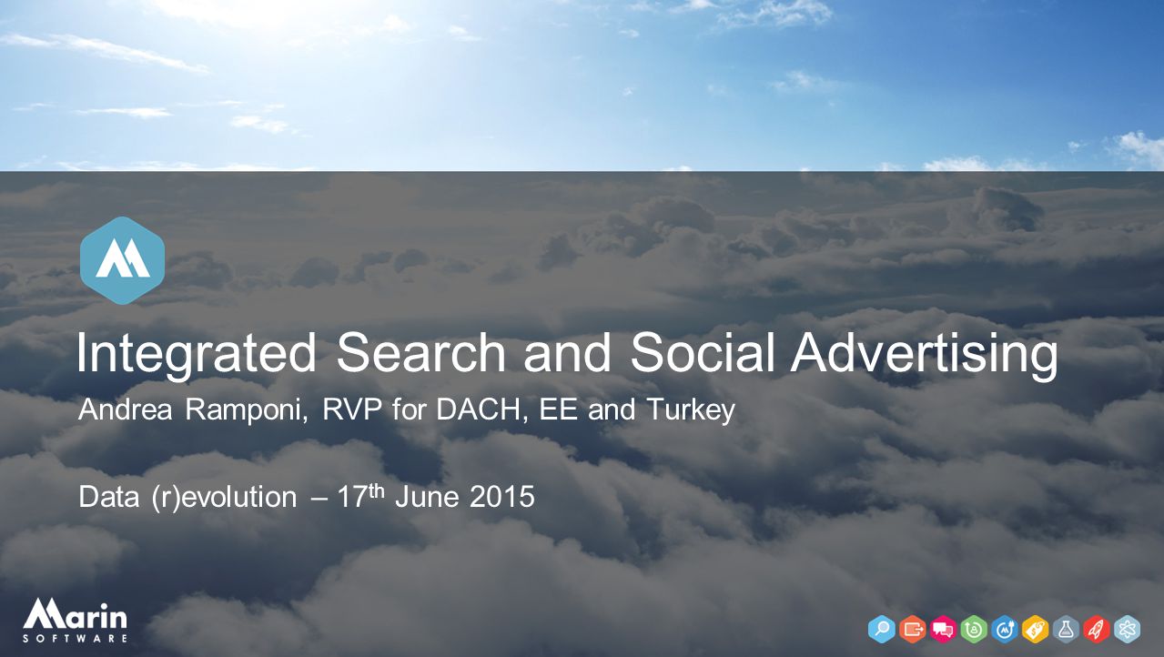 Andrea Ramponi, RVP for DACH, EE and Turkey Data (r)evolution – 17 th June 2015 Integrated Search and Social Advertising