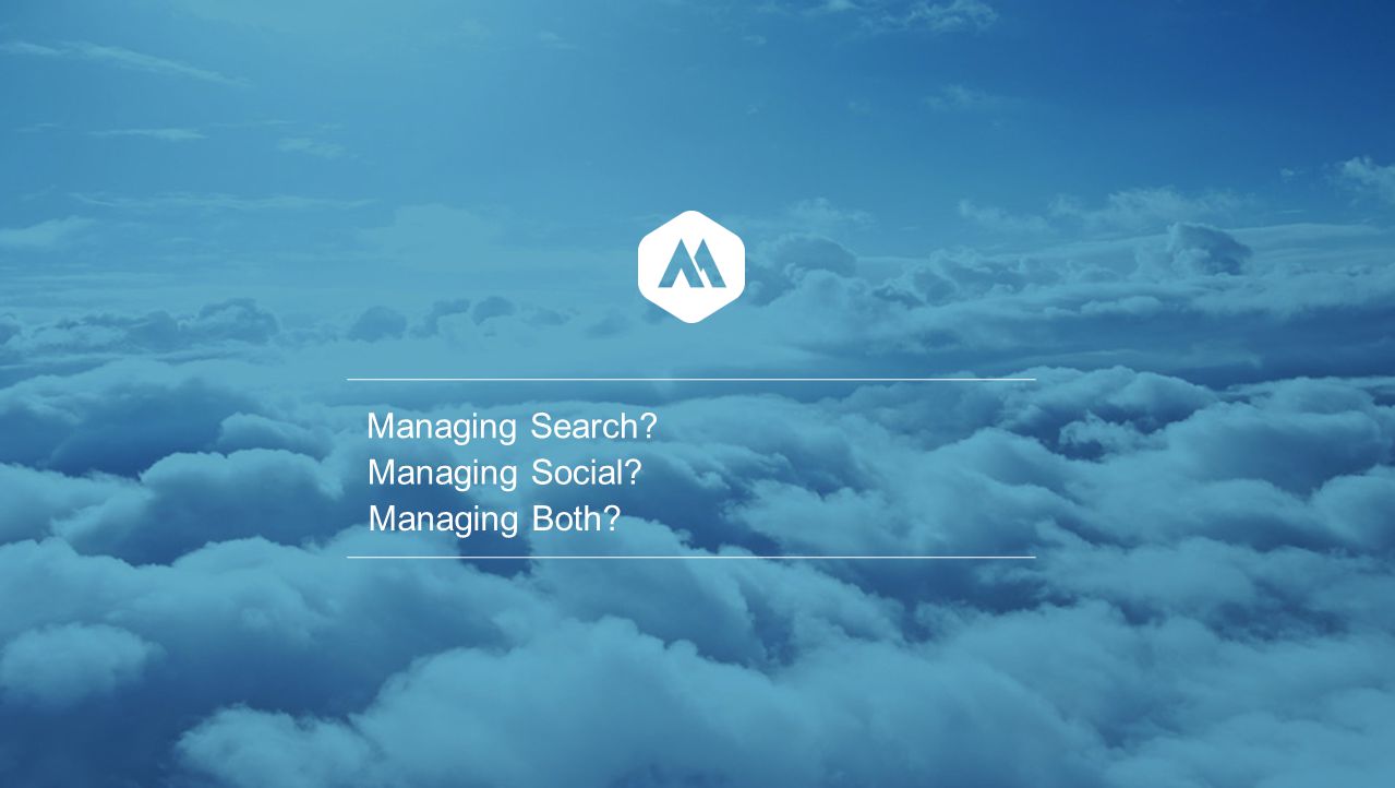 Managing Search Managing Social Managing Both