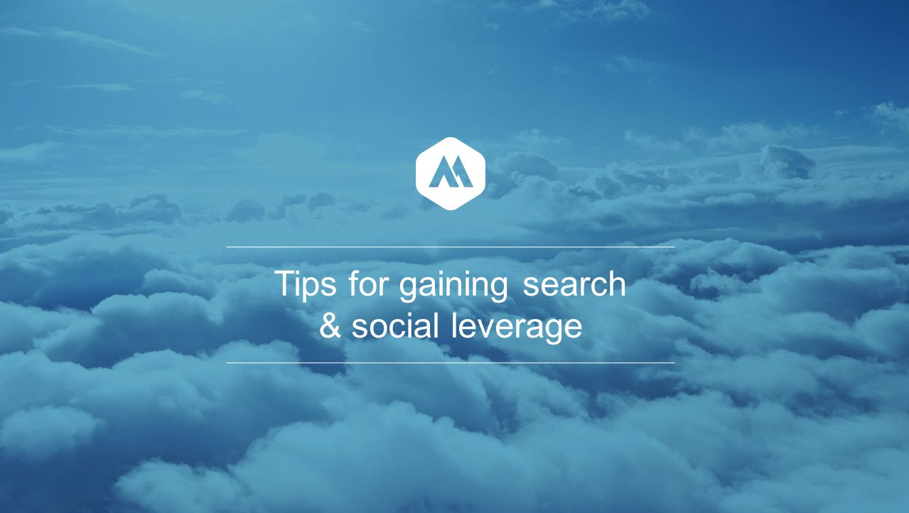 Tips for gaining search & social leverage