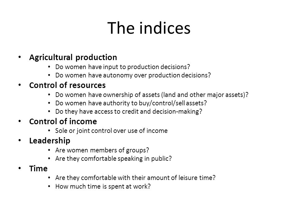 The indices Agricultural production Do women have input to production decisions.