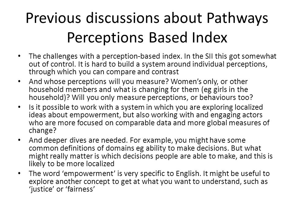 Previous discussions about Pathways Perceptions Based Index The challenges with a perception-based index.