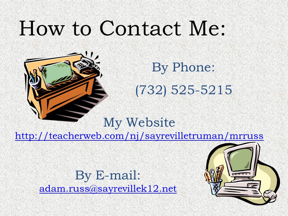 By Phone: (732) By   How to Contact Me: My Website