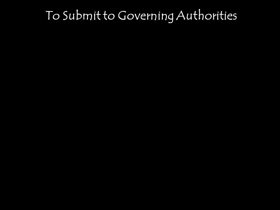 To Submit to Governing Authorities