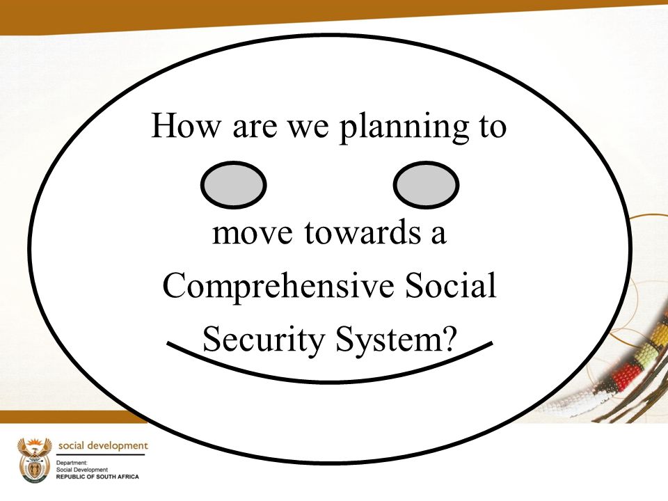 How are we planning to move towards a Comprehensive Social Security System