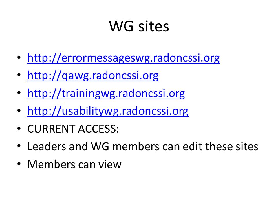 WG sites CURRENT ACCESS: Leaders and WG members can edit these sites Members can view