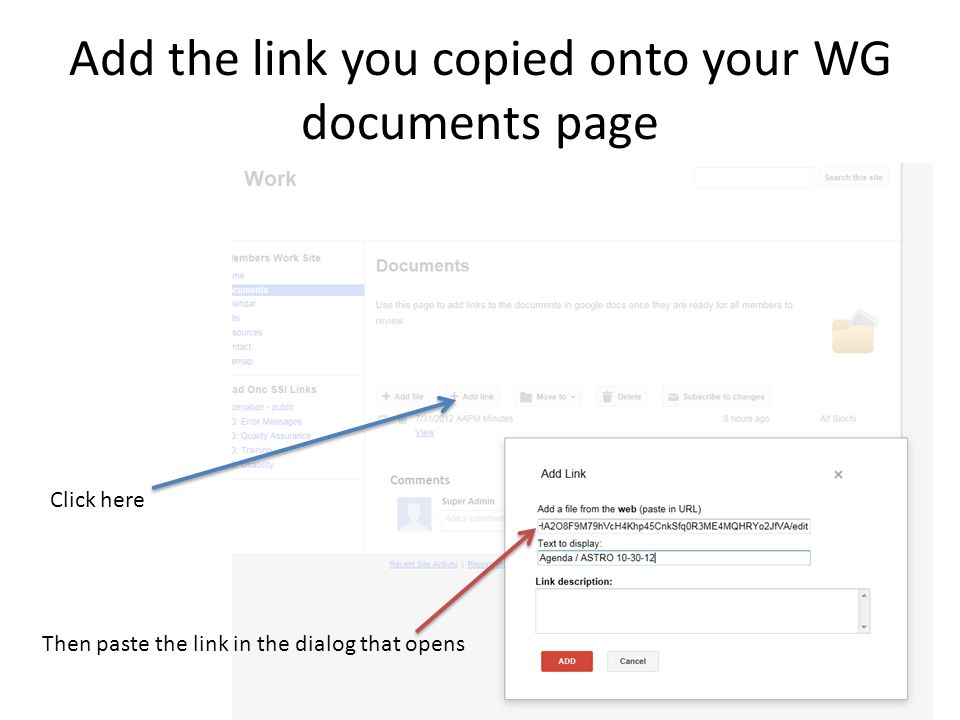 Add the link you copied onto your WG documents page Click here Then paste the link in the dialog that opens