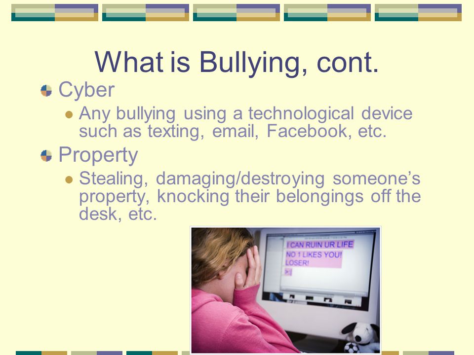 What is Bullying, cont.