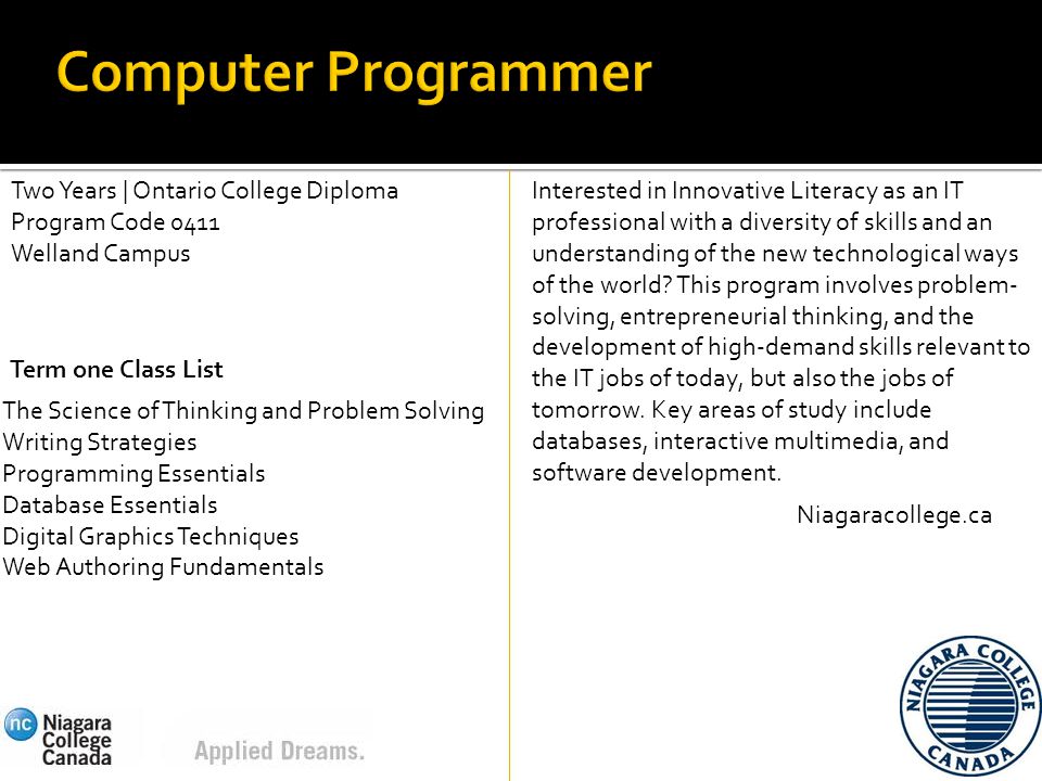 Two Years | Ontario College Diploma Program Code 0411 Welland Campus Interested in Innovative Literacy as an IT professional with a diversity of skills and an understanding of the new technological ways of the world.