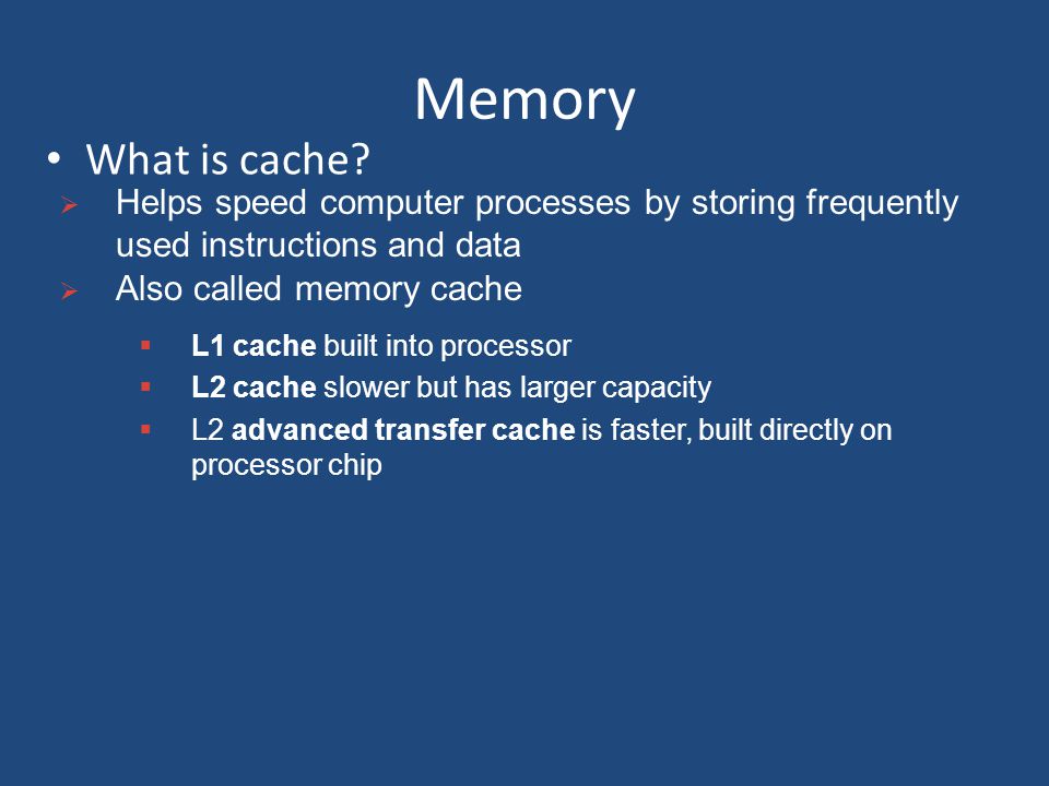 Memory What is cache.