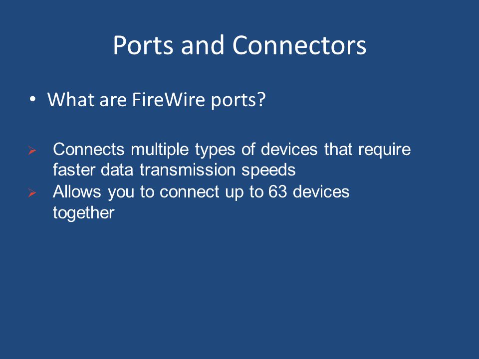 Ports and Connectors What are FireWire ports.