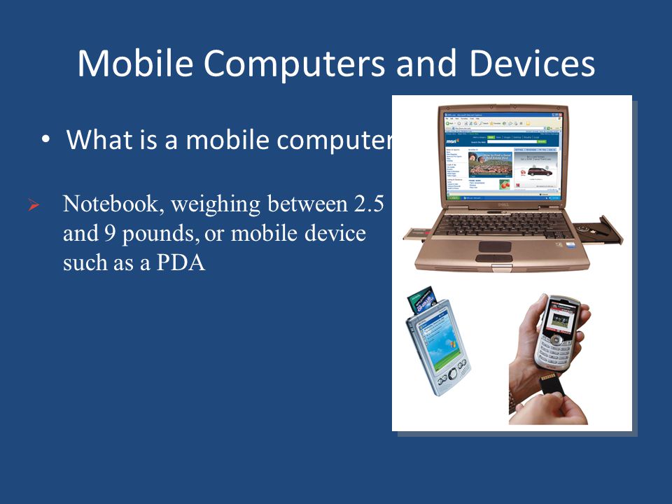 Mobile Computers and Devices What is a mobile computer.