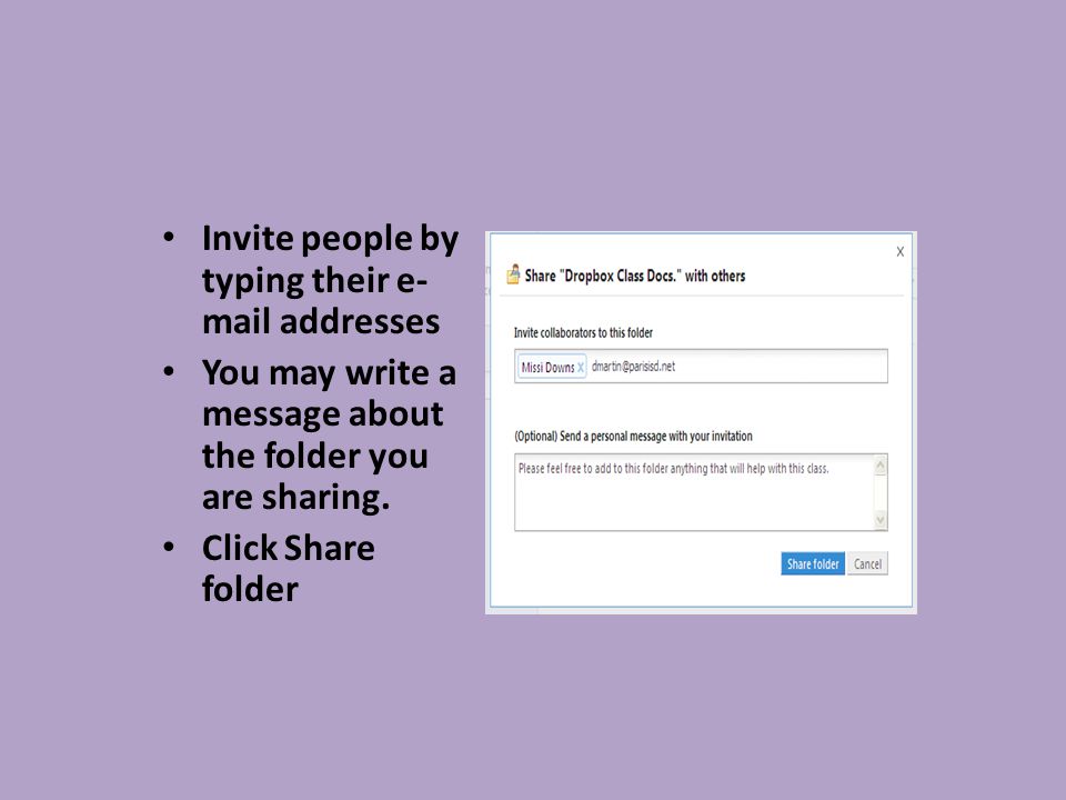 Invite people by typing their e- mail addresses You may write a message about the folder you are sharing.