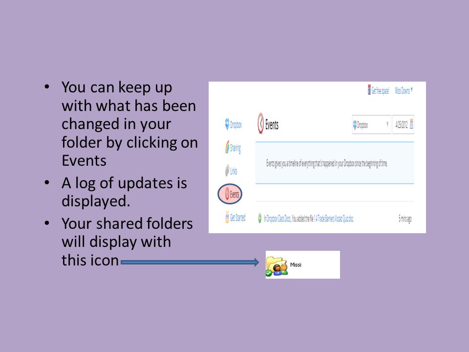 You can keep up with what has been changed in your folder by clicking on Events A log of updates is displayed.