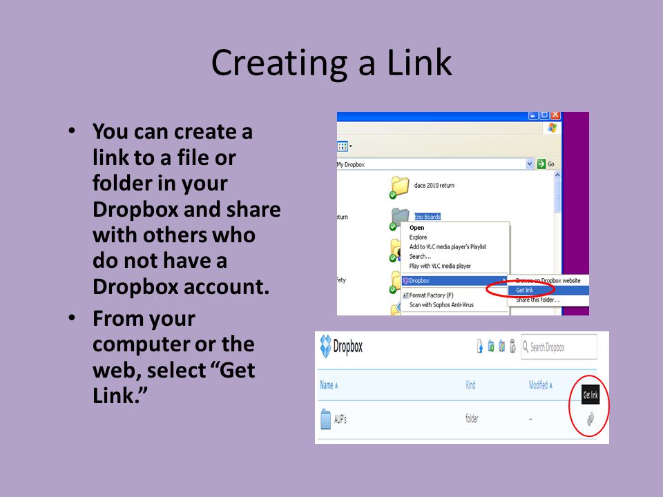 Creating a Link You can create a link to a file or folder in your Dropbox and share with others who do not have a Dropbox account.