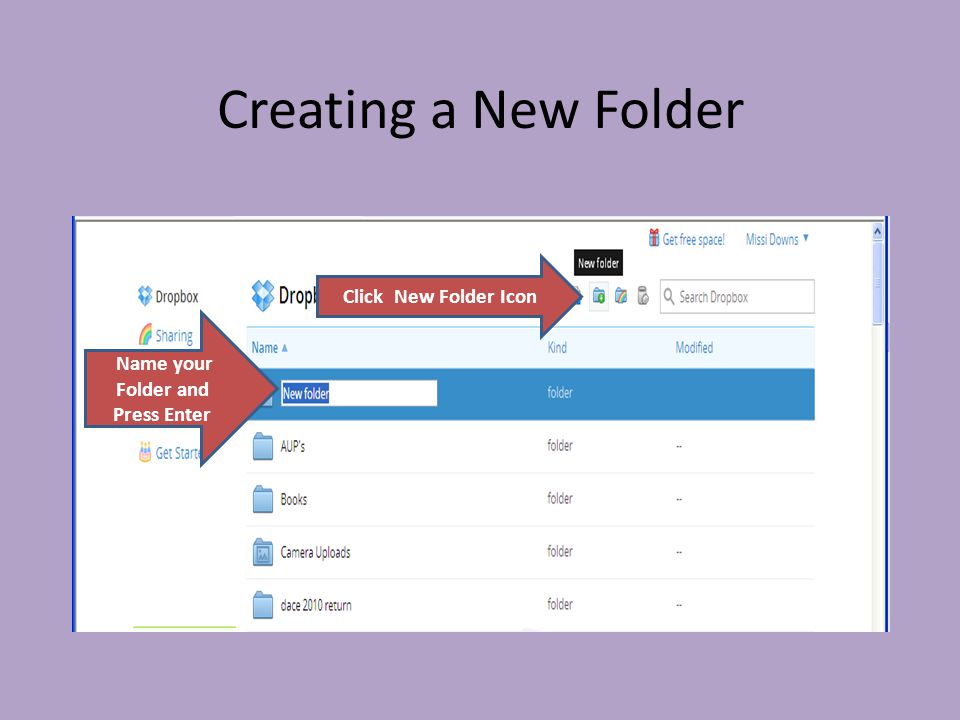 Click New Folder Icon Creating a New Folder Name your Folder and Press Enter
