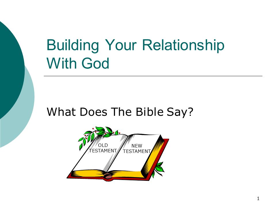1 Building Your Relationship With God What Does The Bible Say OLD TESTAMENT NEW TESTAMENT
