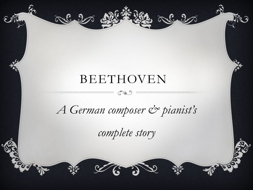BEETHOVEN A German composer & pianist’s complete story
