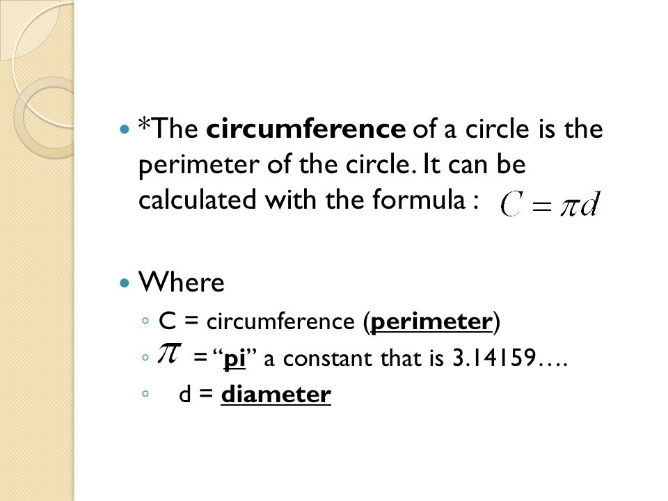 *The circumference of a circle is the perimeter of the circle.