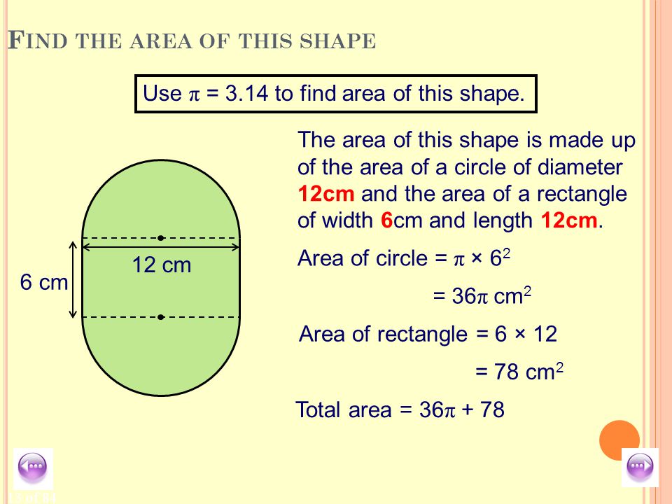 13 of 84 F IND THE AREA OF THIS SHAPE Use π = 3.14 to find area of this shape.