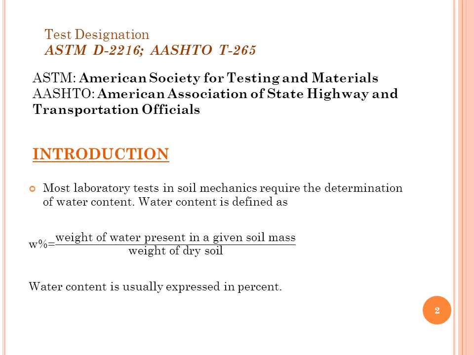 INTRODUCTION 2 ASTM: American Society for Testing and Materials AASHTO: American Association of State Highway and Transportation Officials Test Designation ASTM D-2216; AASHTO T-265