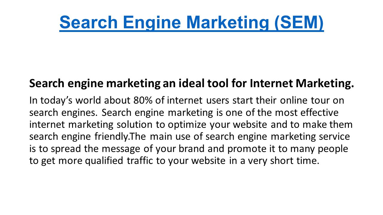 Search Engine Marketing (SEM) Search engine marketing an ideal tool for Internet Marketing.