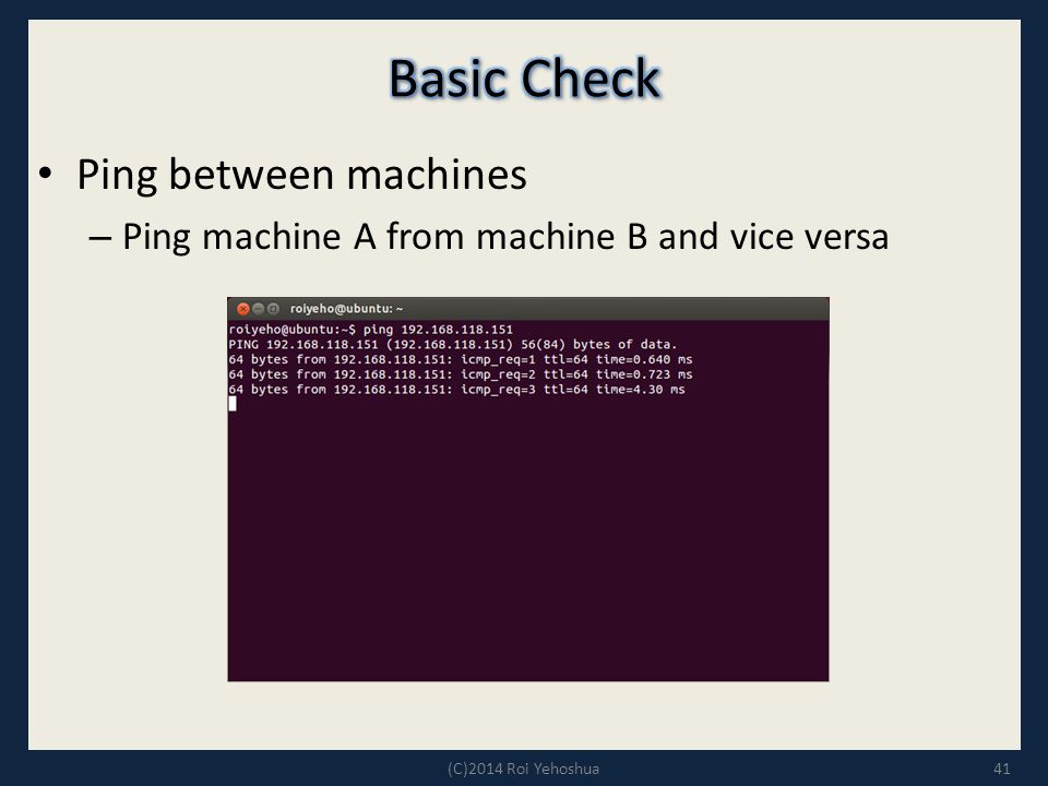 Ping between machines – Ping machine A from machine B and vice versa 41(C)2014 Roi Yehoshua